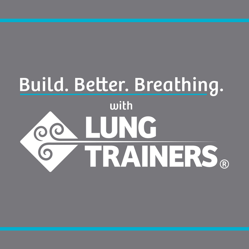 Build Better Breathing with LungTrainers