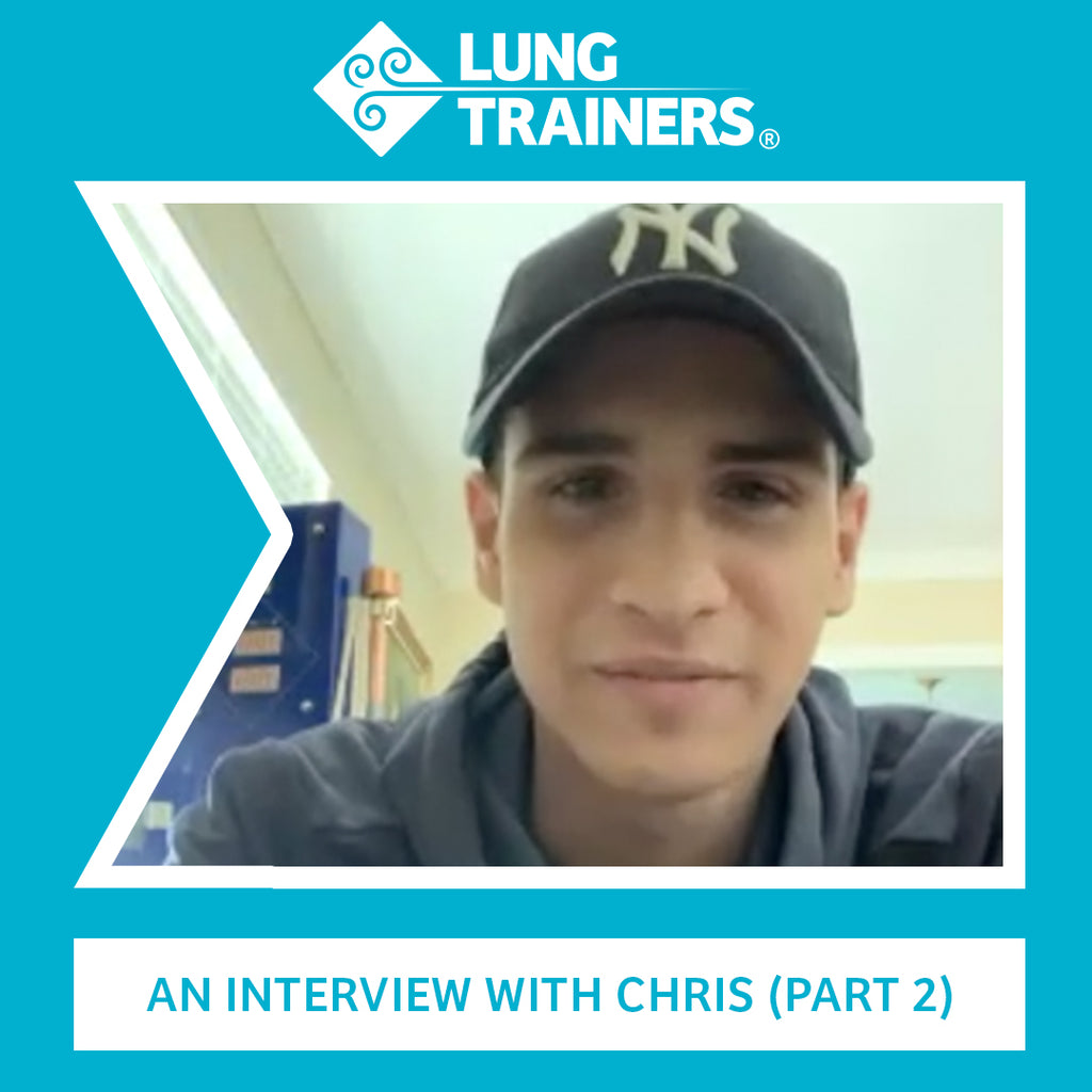 LungTrainers Interview Series: Chris (Part 2)
