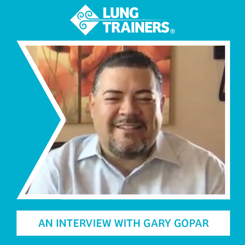 LungTrainers Interview Series: Gary Gopar